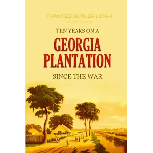 Ten Years on a Georgia Plantation Since the War