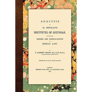 Analysis of M. Ortolan's Institutes of Justinian - Paperback