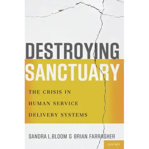 Destroying Sanctuary: The Crisis in Human Service Delivery Systems