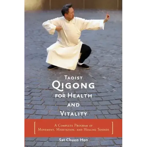 Taoist Qigong for Health and Vitality: A Complete Program of Movement, Meditation, and Healing Sounds