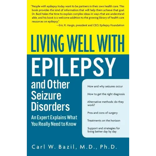 Living Well with Epilepsy and Other Seizure Disorders: An Expert Explains What You Really Need to Know