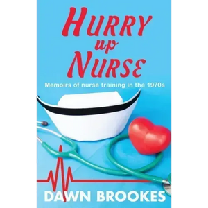 Hurry up Nurse: Memoirs of nurse training in the 1970s - Paperback