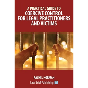 A Practical Guide to Coercive Control for Legal Practitioners and Victims - Paperback