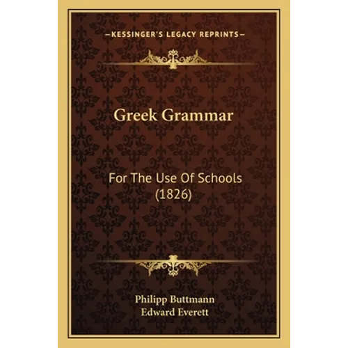 Greek Grammar: For The Use Of Schools (1826)
