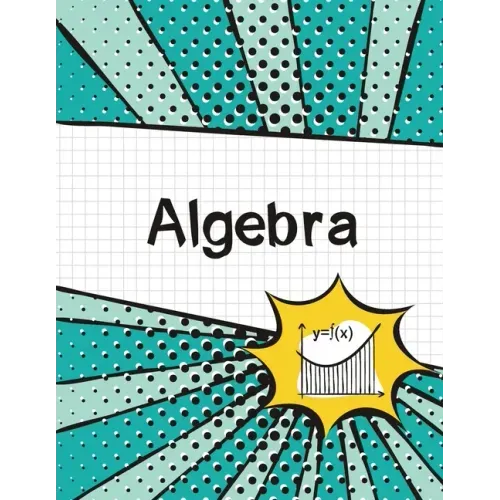 Algebra Graph Paper Notebook: (Large, 8.5"x11") 100 Pages, 4 Squares per Inch, Math Graph Paper Composition Notebook for Students