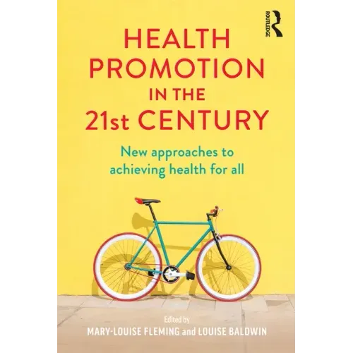 Health Promotion in the 21st Century: New Approaches to Achieving Health for All