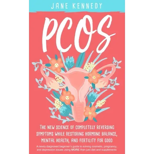 Pcos: The New Science of Completely Reversing Symptoms