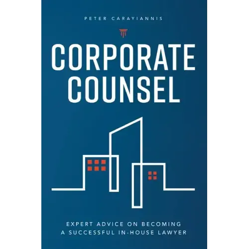 Corporate Counsel: Expert Advice on Becoming a Successful In-House Lawyer