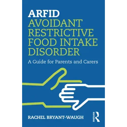 Arfid Avoidant Restrictive Food Intake Disorder: A Guide for Parents and Carers