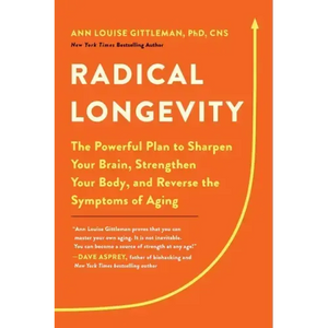 Radical Longevity: The Powerful Plan to Sharpen Your Brain, Strengthen Your Body, and Reverse the Symptoms of Aging - Paperback