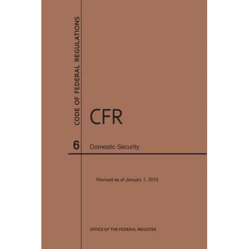 Code of Federal Regulations Title 6, Domestic Security, 2019