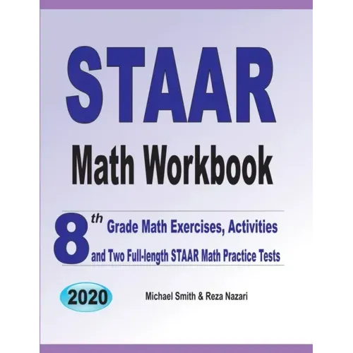 STAAR Math Workbook: 8th Grade Math Exercises, Activities, and Two Full-Length STAAR Math Practice Tests