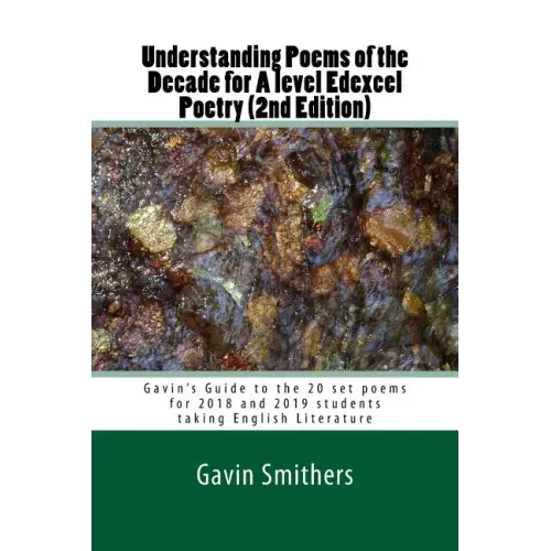 Understanding Poems of the Decade for A level Edexcel Poetry (2nd Edition): Gavin's Guide to the 20 set poems for 2018 and 2019 students taking Englis