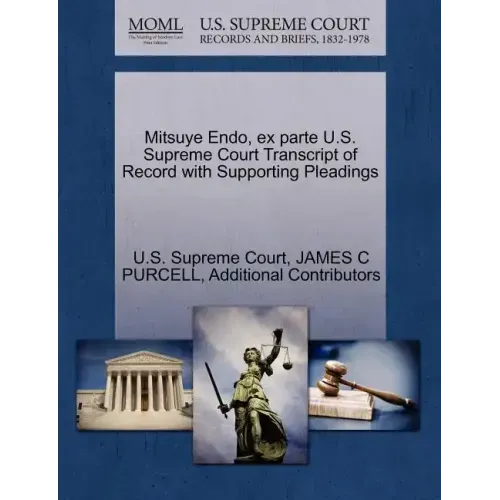 Mitsuye Endo, Ex Parte U.S. Supreme Court Transcript of Record with Supporting Pleadings