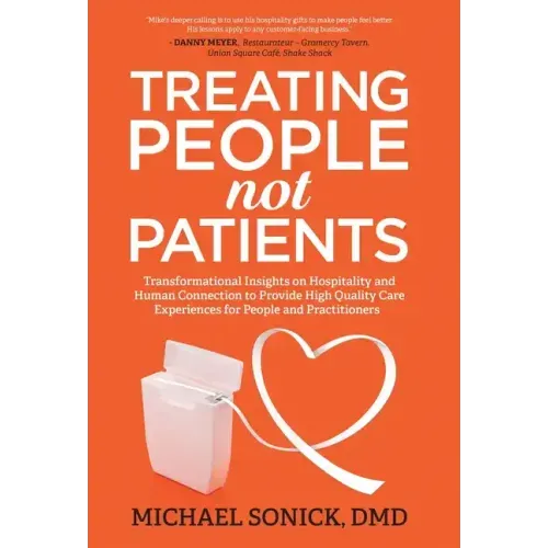 Treating People Not Patients: Transformational Insights on Hospitality and Human Connection to Provide High Quality Care Experiences for People and