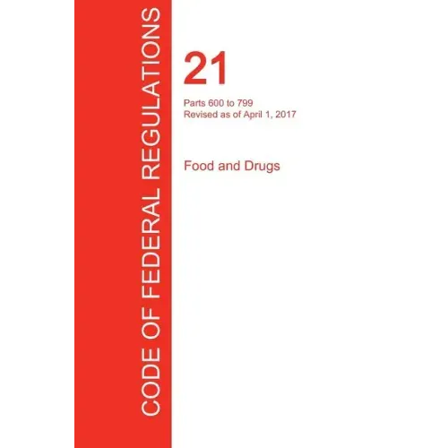 CFR 21, Parts 600 to 799, Food and Drugs, April 01, 2017 (Volume 7 of 9)