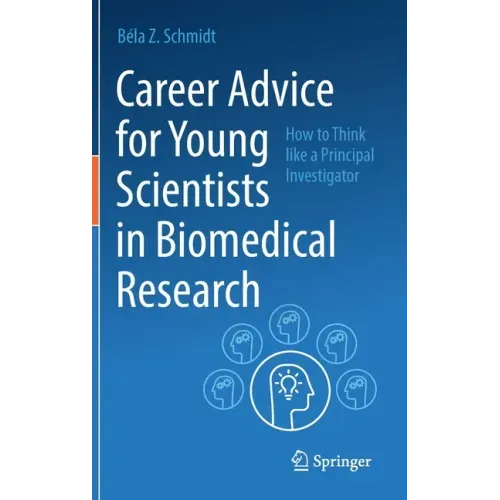 Career Advice for Young Scientists in Biomedical Research: How to Think Like a Principal Investigator