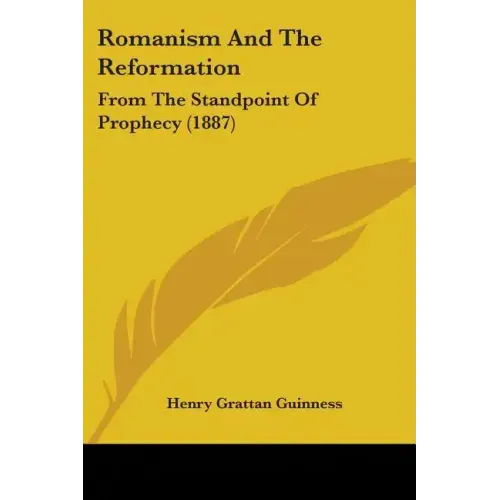 Romanism And The Reformation: From The Standpoint Of Prophecy (1887)