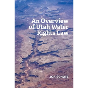 An Overview of Utah Water Rights Law - Paperback