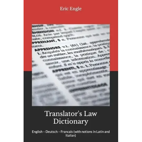 Translator's Law Dictionary: English - Deutsch - Francais (with notions in Latin and Italian)