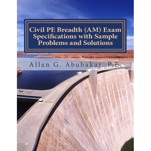 Civil PE Breadth (AM) Exam Specifications with Sample Problems and Solutions
