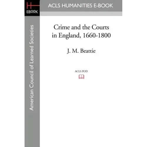 Crime and the Courts in England, 1660-1800