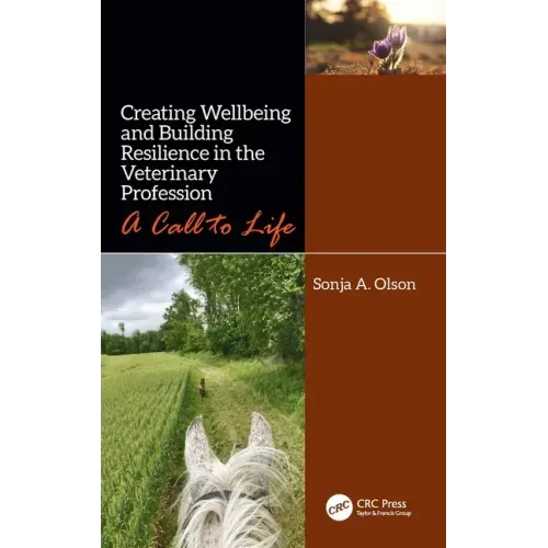 Creating Wellbeing and Building Resilience in the Veterinary Profession: A Call to Life