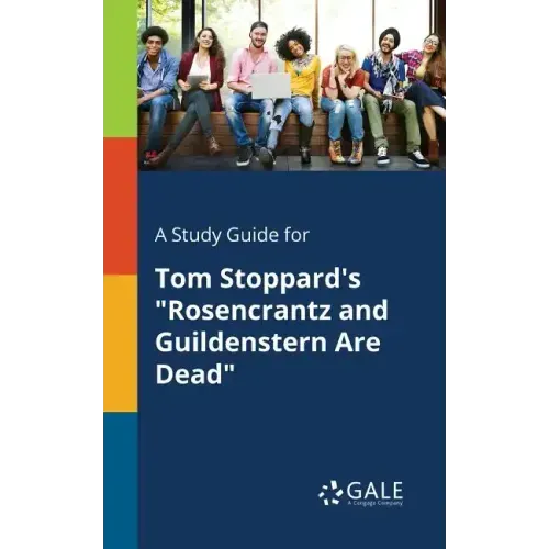 A Study Guide for Tom Stoppard's "Rosencrantz and Guildenstern Are Dead"