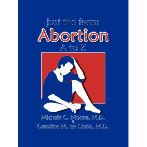 Just the Facts: Abortion A to Z
