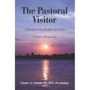 The Pastoral Visitor: A Member of the Health Care Team -- A Nurse's Perspective - Paperback