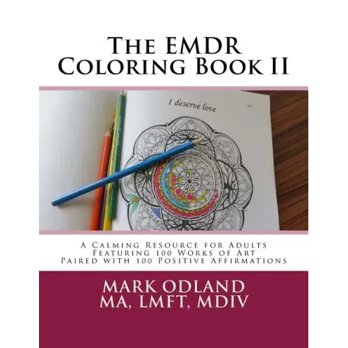 The EMDR Coloring Book II: A Calming Resource for Adults - Featuring 100 Works of Art Paired with 100 Positive Affirmations