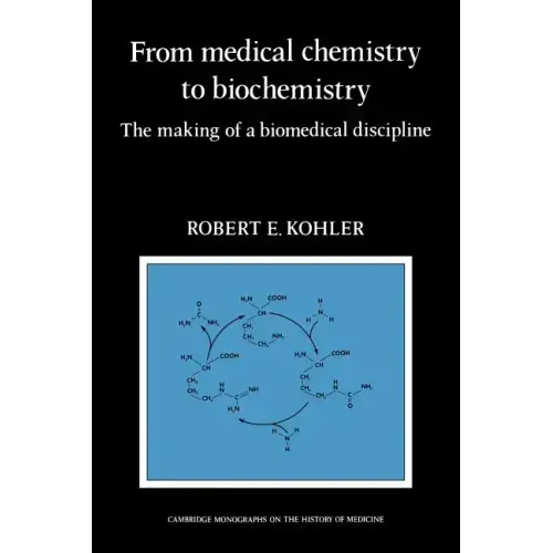 From Medical Chemistry to Biochemistry: The Making of a Biomedical Discipline