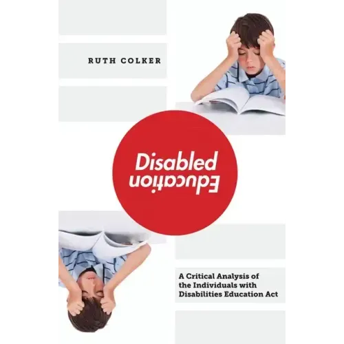 Disabled Education: A Critical Analysis of the Individuals with Disabilities Education Act