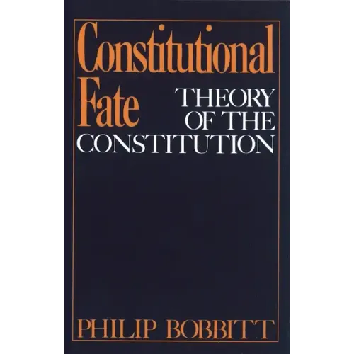 Constitutional Fate: Theory of the Constitution