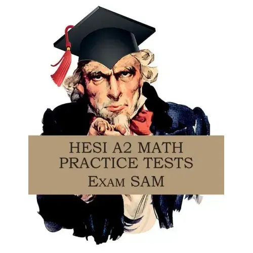 HESI A2 Math Practice Tests: HESI A2 Nursing Entrance Exam Math Study Guide