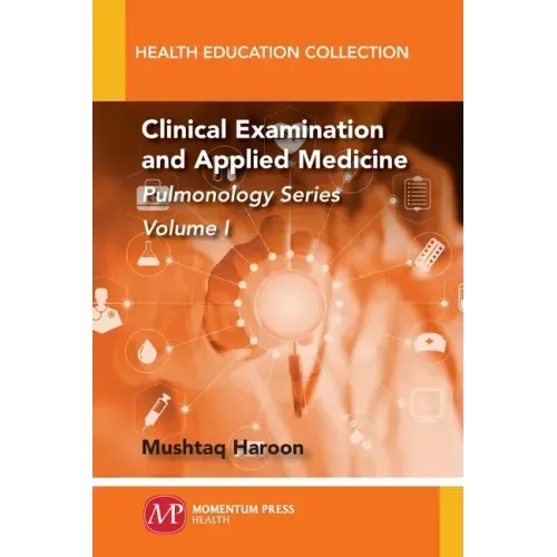 Clinical Examination and Applied Medicine, Volume I: Pulmonology Series