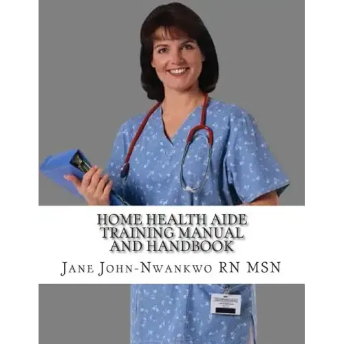 Home Health Aide Training Manual And Handbook