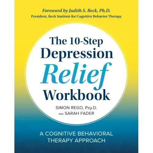 The 10-Step Depression Relief Workbook: A Cognitive Behavioral Therapy Approach