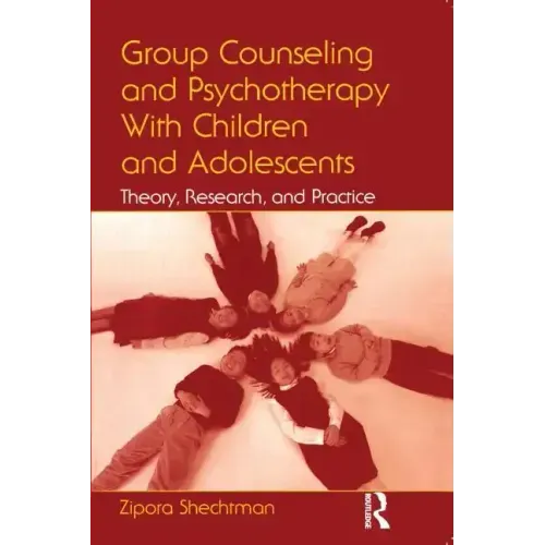 Group Counseling and Psychotherapy With Children and Adolescents: Theory, Research, and Practice