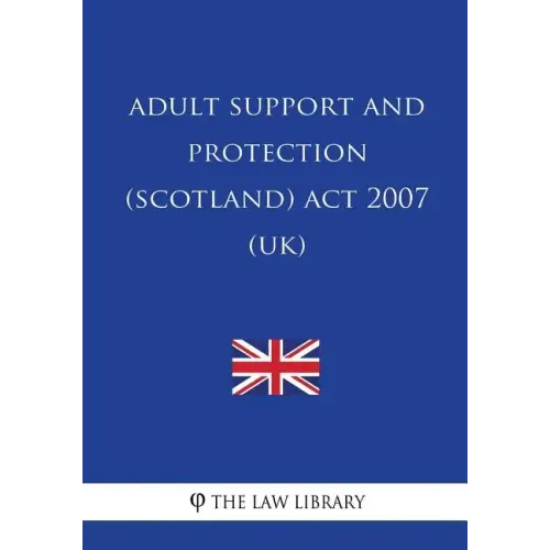 Adult Support and Protection (Scotland) Act 2007 (UK)