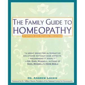Family Guide to Homeopathy: Symptoms and Natural Solutions - Paperback