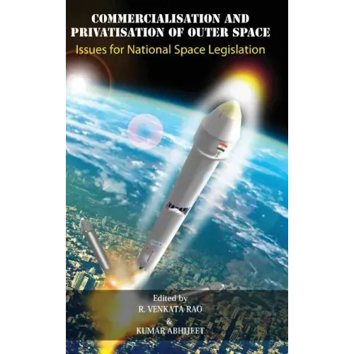 Commercialisation and Privatisation of Outer Space: Issues for National Space Legislation