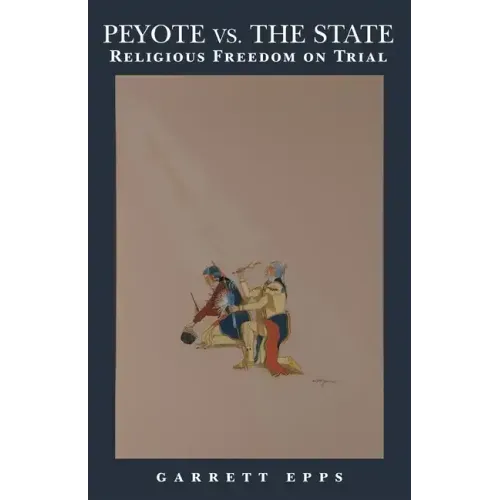 Peyote vs. the State: Religious Freedom on Trial