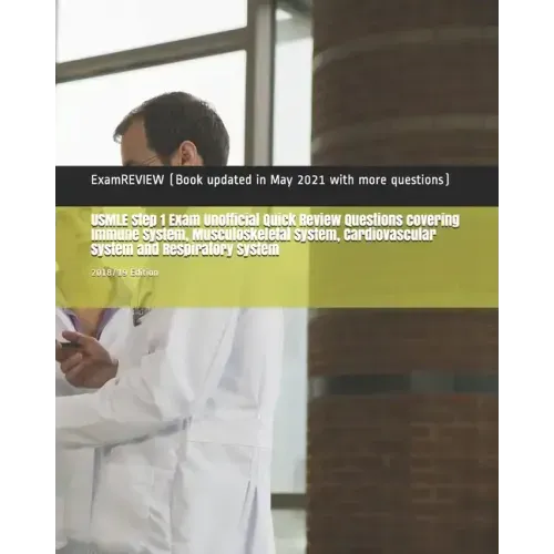 USMLE Step 1 Exam Unofficial Quick Review Questions covering Immune System, Musculoskeletal System, Cardiovascular System and Respiratory System: 2018