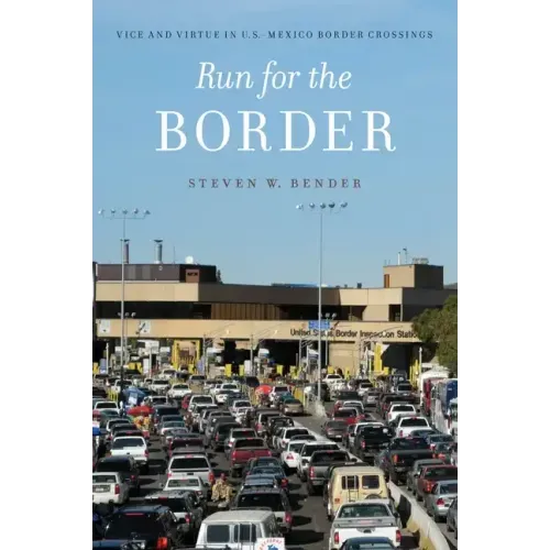 Run for the Border: Vice and Virtue in U.S.-Mexico Border Crossings