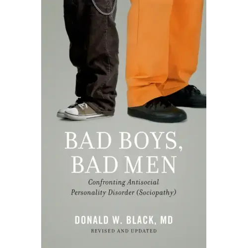Bad Boys, Bad Men: Confronting Antisocial Personality Disorder (Sociopathy) (Revised, Updated) - Paperback