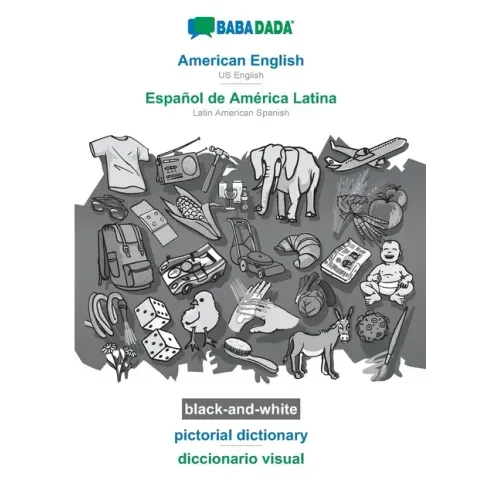 American English - Español de América Latina, pictorial dictionary, BW: BABADADA US English - Latin American Spanish, visual dictionary, BW