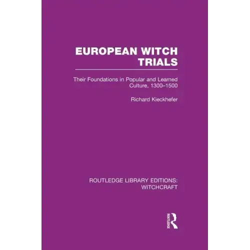 European Witch Trials (Rle Witchcraft): Their Foundations in Popular and Learned Culture, 1300-1500