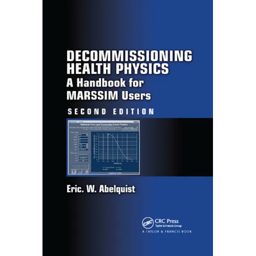 Decommissioning Health Physics: A Handbook for Marssim Users, Second Edition