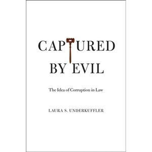 Captured by Evil: The Idea of Corruption in Law - Hardcover